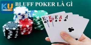 Khái niệm cơ bản Bluff trong poker là gì?
