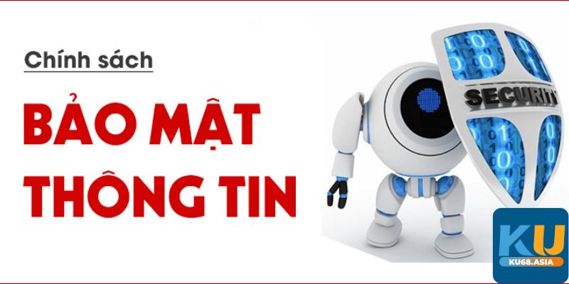 Chính sách bảo mật Ku68 về quyền riêng tư của bạn
