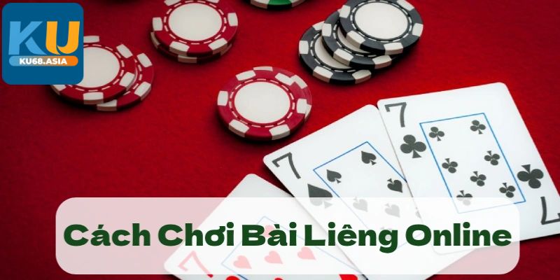 Hướng dẫn về quy luật chơi game bài Liêng Ku68