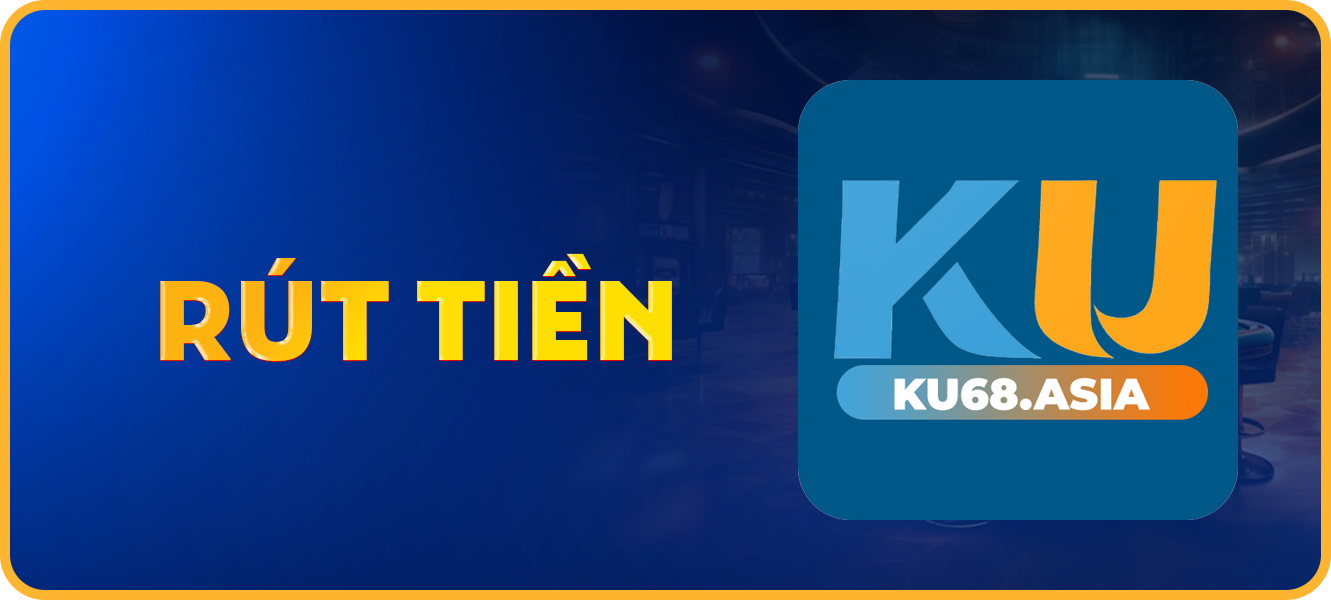 Hướng dẫn rút tiền ku68.asia